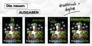 Die #spürbargrünen Ausgaben von 24 Stunden Gastlichkeit, first class, GVMANAGER und Schulverpflegung sind erschienen.