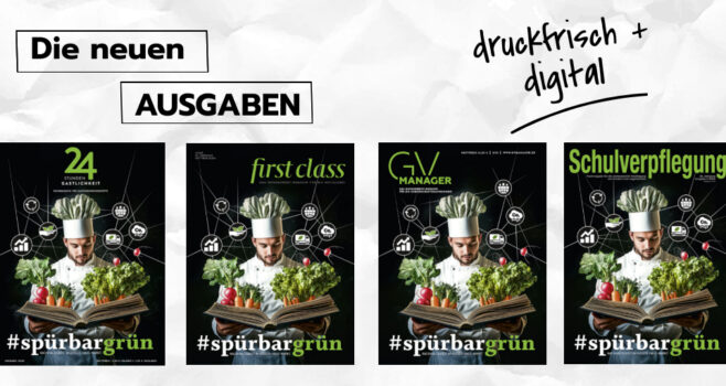 Die #spürbargrünen Ausgaben von 24 Stunden Gastlichkeit, first class, GVMANAGER und Schulverpflegung sind erschienen.