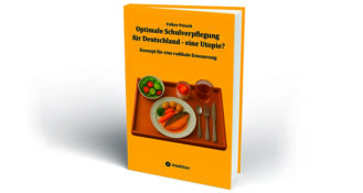 Das neue Buch von Volker Peinelt zeigt einen Weg hin zur optimalen Schulverpflegung in Deutschland.