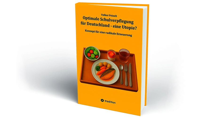 Das neue Buch von Volker Peinelt zeigt einen Weg hin zur optimalen Schulverpflegung in Deutschland.