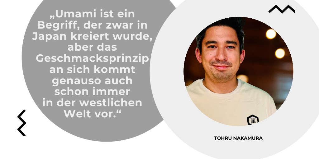 Umami ist für Tohru Nakamura kein fernöstlicher Trend, sondern ein universelles Geschmacksprinzip. Im Interview erklärt er, warum Fermentation und Sojasauce auch jenseits asiatischer Gerichte unverzichtbar sind – und was deutsche Köche vom japanischen „Takumi“-Gedanken lernen können.
